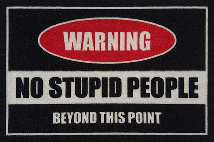 Warning! No Stupid People
